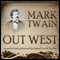 Out West (Unabridged) audio book by Mark Twain