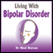 Living With Bipolar Disorder (Unabridged) audio book by Dr. Neel Burton