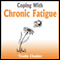 Coping with Chronic Fatigue (Unabridged) audio book by Trudie Chalder