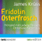 Fridolin Osterfrosch audio book by James Krss