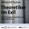 Die Theoretiker im Exil audio book by Albrecht Kunze