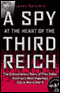 A Spy at the Heart of the Third Reich (Unabridged) audio book by Lucas Delattre