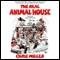 The Real Animal House (Unabridged) audio book by Chris Miller