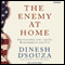 The Enemy at Home: The Cultural Left and Its Responsibility for 9/11 (Unabridged) audio book by Dinesh D'Souza