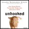 Unhooked: How Young Women Pursue Sex, Delay Love, and Lose at Both (Unabridged) audio book by Laura Sessions Stepp
