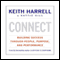 Connect: Building Success Through People, Purpose, and Performance (Unabridged) audio book by Keith Harrell and Hattie Hill