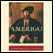 Amerigo: The Man Who Gave His Name to America (Unabridged) audio book by Felipe Fernandez-Armesto
