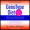 The GenoType Diet: Change Your Genetic Destiny to Live the Longest, Fullest, and Healthiest Life Possible (Unabridged) audio book by Peter J. D'Adamo , Catherine Whitney