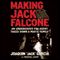 Making Jack Falcone: An Undercover FBI Agent Takes Down a Mafia Family (Unabridged)