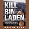 Kill Bin Laden: A Delta Force Commander's Account of the Hunt for the World's Most Wanted Man (Unabridged) audio book by Dalton Fury