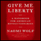 Give Me Liberty: A Handbook for American Revolutionaries (Unabridged) audio book by Naomi Wolf