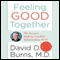 Feeling Good Together: The Secret to Making Troubled Relationships Work (Unabridged) audio book by David D. Burns