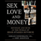 Sex, Love, and Money: Revenge and Ruin in the World of High-Stakes Divorce (Unabridged) audio book by Gerald Nissenbaum, John Sedgwick