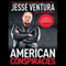 American Conspiracies: Lies, Lies, and More Dirty Lies That the Government Tells (Unabridged) audio book by Jesse Ventura, Dick Russell