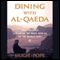 Dining with al-Qaeda: Three Decades Exploring the Many Worlds of the Middle East (Unabridged) audio book by Hugh Pope
