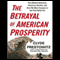 The Betrayal of American Prosperity (Unabridged) audio book by Clyde Prestowitz