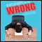 Wrong (Unabridged) audio book by David H. Freedman