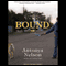 Bound: A Novel (Unabridged) audio book by Antonya Nelson