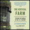 The Vertical Farm: Feeding the World in the 21st Century (Unabridged)