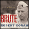 Brute: The Life of Victor Krulak, U.S. Marine (Unabridged) audio book by Robert Coram
