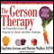 The Gerson Therapy: The Proven Nutritional Program for Cancer and Other Illnesses (Unabridged) audio book by Charlotte Gerson, Morton Walker