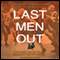 Last Men Out: The True Story of America's Heroic Final Hours in Vietnam (Unabridged) audio book by Bob Drury, Tom Clavin