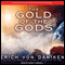 The Gold of the Gods (Unabridged) audio book by Erich von Daniken