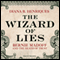 The Wizard of Lies: Bernie Madoff and the Death of Trust (Unabridged) audio book by Diana B. Henriques