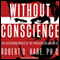 Without Conscience: The Disturbing World of the Psychopaths Among Us (Unabridged) audio book by Robert D. Hare
