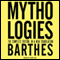 Mythologies: The Complete Edition, in a New Translation (Unabridged) audio book by Roland Barthes, Richard Howard (translator), Annette Lavers (translator)