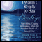 I Wasn't Ready to Say Goodbye: Surviving, Coping, and Healing After the Sudden Death of a Loved One (Unabridged) audio book by Brook Noel, Pamela D. Blair, Ph.D.