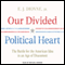 Our Divided Political Heart: The Battle for the American Idea in an Age of Discontent (Unabridged) audio book by E. J. Dionne