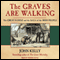 The Graves Are Walking: The Great Famine and the Saga of the Irish People (Unabridged) audio book by John Kelly