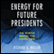 Energy for Future Presidents: The Science Behind the Headlines (Unabridged) audio book by Richard A. Muller