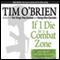 If I Die in a Combat Zone: Box Me Up and Ship Me Home (Unabridged) audio book by Tim O'Brien