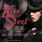 Kiss of Steel: London Steampunk, Book 1 (Unabridged) audio book by Bec McMaster