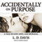 Accidentally on Purpose (Unabridged) audio book by L. D. Davis