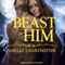 The Beast in Him: Pride, Book 2 (Unabridged) audio book by Shelly Laurenston