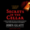 Secrets in the Cellar: The True Story of the Austrian Incest Case That Shocked the World (Unabridged) audio book by John Glatt