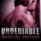 Undeniable: Undeniable, Book 1 (Unabridged) audio book by Madeline Sheehan