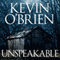 Unspeakable (Unabridged) audio book by Kevin O'Brien