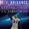 Strength of a Champion: Finding Faith and Fortitude Through Adversity (Unabridged) audio book by Peter Schrager, O. J. Brigance