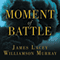 Moment of Battle: The Twenty Clashes That Changed the World (Unabridged) audio book by James Lacey, Williamson Murray