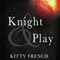 Knight and Play: Knight Series, #1 (Unabridged) audio book by Kitty French