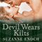 The Devil Wears Kilts: Scandalous Highlanders Series, #1 (Unabridged) audio book by Suzanne Enoch