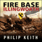 Fire Base Illingworth: An Epic True Story of Remarkable Courage Against Staggering Odds (Unabridged) audio book by Philip Keith