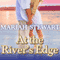 At the River's Edge: Chesapeake Diaries, Book 7 (Unabridged) audio book by Mariah Stewart