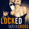 Locked: The Alpha Group, Book 1 (Unabridged) audio book by Maya Cross