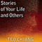 Stories of Your Life and Others (Unabridged) audio book by Ted Chiang