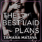 The Best Laid Plans: A Very Sexy Romance (Unabridged) audio book by Tamara Mataya